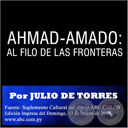 AHMAD-AMADO: AL FILO DE LAS FRONTERAS - Por JULIO DE TORRES - Domingo, 17 de Marzo de 2019